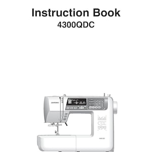 Janome 4300QDC Sewing Machine Instruction Manual - User Manual - Complete User Guide