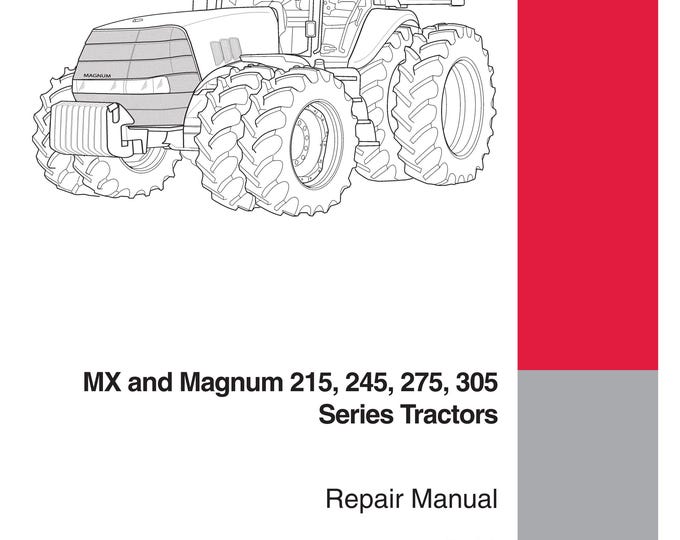 Case MX and Magnum 215, 245, 275, 305 Series Tractors Repair Manual - Service Manual (Pdf Download)
