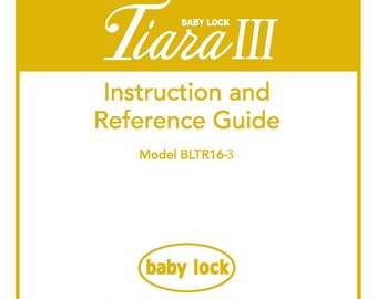 Baby Lock Tiara III BLTR16-3 Sewing Machine Instruction Manual