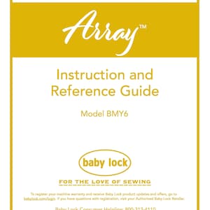 Op de afbeelding: Gele gebruiksaanwijzing voor de Array naaimachine, model BMY6, met het Baby Lock logo en de slogan "For the Love of Sewing".