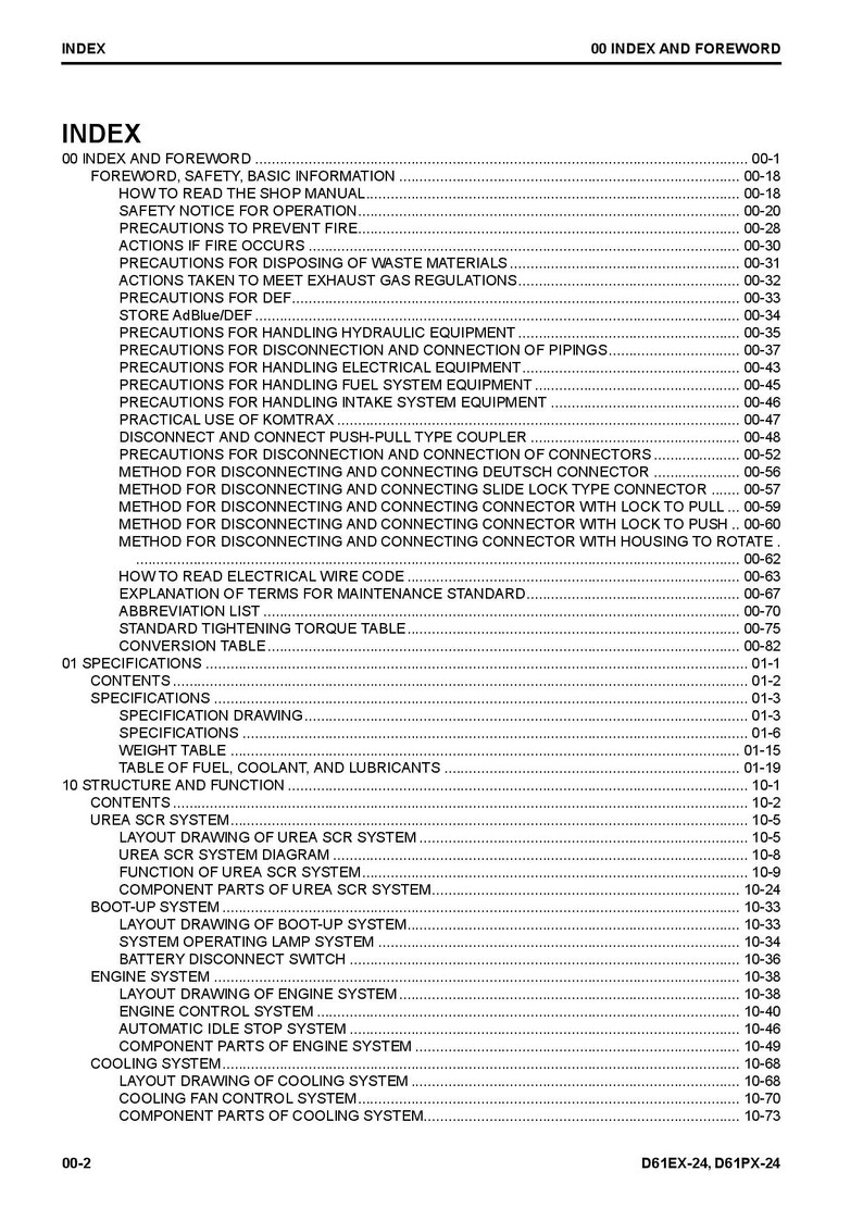 May include: A black and white index page with the title "Index" and a list of topics and page numbers. The topics include "Foreword, Safety, Basic Information", "How to Read the Shop Manual", "Safety Notice for Operation", "Precautions to Prevent Fire", "Actions if Fire Occurs", "Precautions for Disposing of Waste Materials", "Actions Taken to Meet Exhaust Gas Regulations", "Precautions for DEF", "Store AdBlue/DEF", "Precautions for Handling Hydraulic Equipment", "Precautions for Disconnection and Connection of Pipings", "Precautions for Handling Electrical Equipment", "Precautions for Handling Fuel System Equipment", "Precautions for Handling Intake System Equipment", "Practical Use of Komtrax", "Disconnect and Connect Push-Pull Type Coupler", "Precautions for Disconnection and Connection of Connectors", "Method for Disconnecting and Connecting Deutsch Connector", "Method for Disconnecting and Connecting Slide Lock Type Connector", "Method for Disconnecting and Connecting Connector with Lock to Pull", "Method for Disconnecting and Connecting Connector with Lock to Push", "Method for Disconnecting and Connecting Connector with Housing to Rotate", "How to Read Electrical Wire Code", "Explanation of Terms for Maintenance Standard", "Abbreviation List", "Standard Tightening Torque Table", "Conversion Table", "Specifications", "Contents", "Specifications", "Specification Drawing", "Specifications", "Weight Table", "Table of Fuel, Coolant, and Lubricants", "Structure and Function", "Contents", "Urea SCR System", "Layout Drawing of Urea SCR System", "Urea SCR System Diagram", "Function of Urea SCR System", "Component Parts of Urea SCR System", "Boot-Up System", "Layout Drawing of Boot-Up System", "System Operating Lamp System", "Battery Disconnect Switch", "Engine System", "Layout Drawing of Engine System", "Engine Control System", "Automatic Idle Stop System", "Component Parts of Engine System", "Cooling System", "Layout Drawing of Cooling System", "Cooling Fan Control System", "Component Parts of Cooling System".