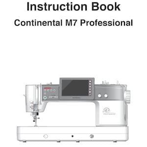 Janome M7 Continental Professional Sewing Machine Instruction Manual - User Manual - Complete User Guide