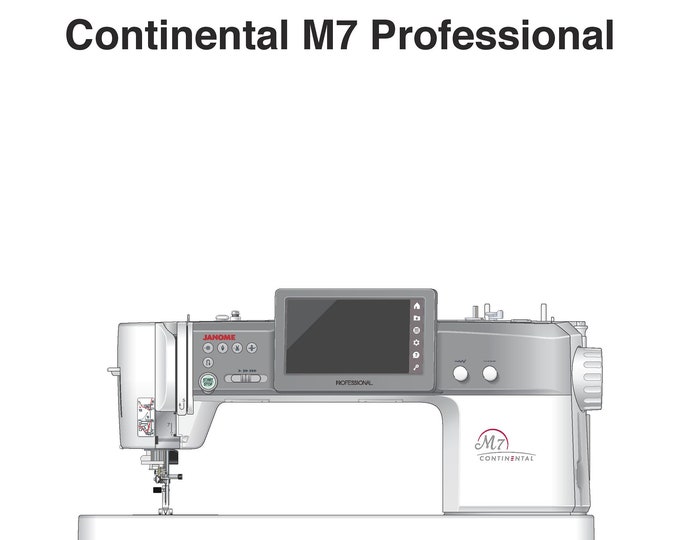 Janome M7 Continental Professional Sewing Machine Instruction Manual - User Manual - Complete User Guide