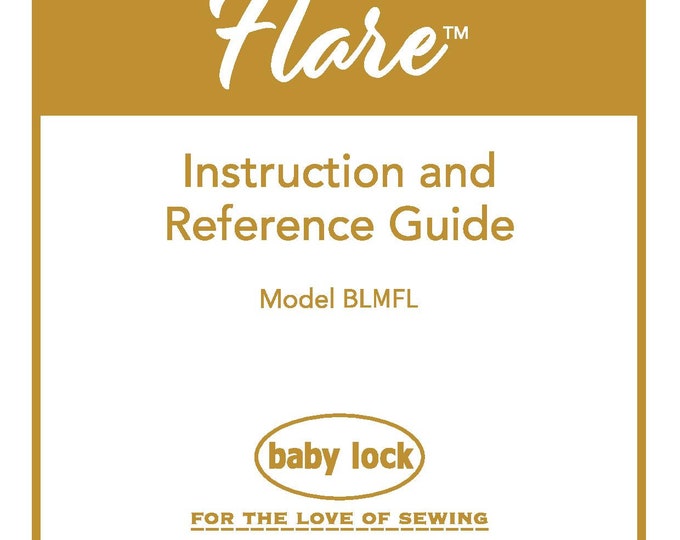 Baby Lock Flare BLMFL Sewing Machine Instruction Manual - User Manual - Complete User Guide - English