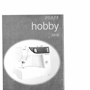 Pfaff Hobby 1016 Sewing Machine Instruction Manual - User Manual - Complete User Guide - English