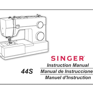 May include: Black and white line drawing of a Singer 44S sewing machine. The image is from an instruction manual with the text "Instruction Manual, Manual de Instrucciones, Manuel d'Instruction".