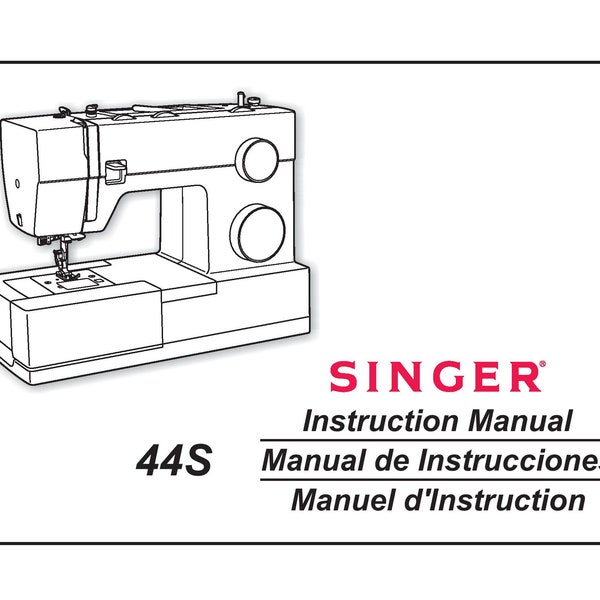 Singer 44S Sewing Machine Instruction Manual - User Manual - Complete User Guide - English - French - Spanish