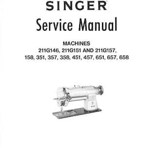 May include: Black and white service manual for Singer sewing machines, models 211G146, 211G151, 211G157, 158, 351, 357, 358, 451, 457, 651, 657, and 658. The manual includes a diagram of a Singer sewing machine.