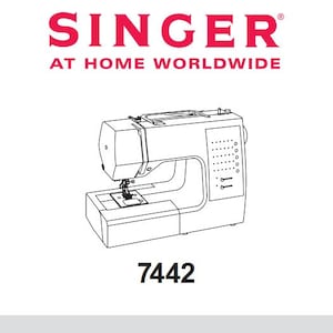 Singer 7442 Sewing Machine Instruction Manual - Complete User Guide - English - French - Spanish