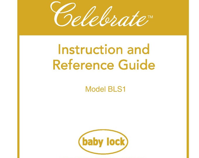 Baby Lock Celebrate BLS1 Sewing Machine Instruction Manual - User Manual - Complete User Guide - English