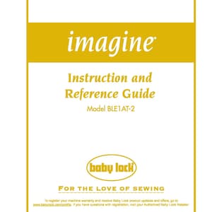 Baby Lock Imagine BLE1AT-2 Sewing Machine Instruction Manual