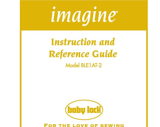 Baby Lock imagine BLE1AT-2 Sewing Machine Instruction Manual - User Manual - Complete User Guide - English