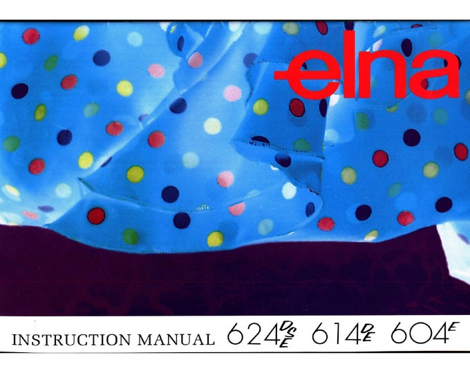 Elna 624DSE - 614DE - 604E Sewing Machine Instruction Manual - User Manual - Complete User Guide