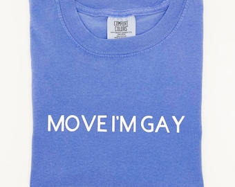 Move I'm Gay Comfort Colors ronde hals | LGBTQ Pride-shirt