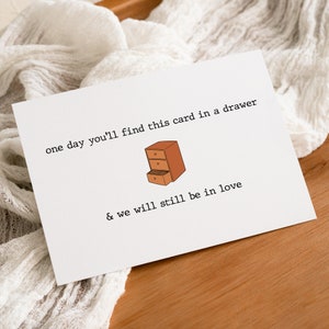 One Day You&#39;ll Find This Card & We Will Still Be In Love Card