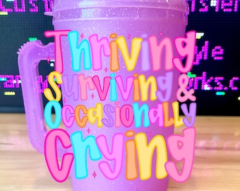 Thriving Surviving and Occasional Crying Mug, Hip Sip, Trucker Mug