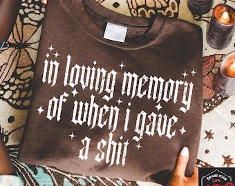 In loving memory of when I gave a sh*t, PNG, 300 DPI