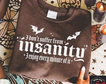 I don't suffer from insanity I enjoy minute of it, PNG, 300 DPI