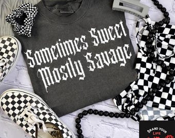 Sometimes Sweet Mostly Savage PNG