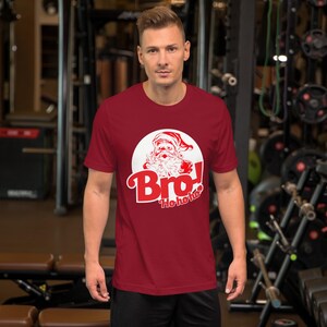 Bro! Santa Claus - Funny Christmas T-shirt