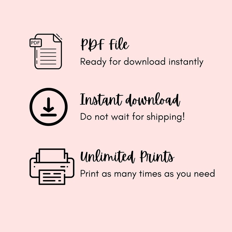 May include: A black and white illustration of a PDF file, a download arrow, and a printer. The text reads "PDF file", "Ready for download instantly", "Instant download", "Do not wait for shipping!", "Unlimited Prints", and "Print as many times as you need".