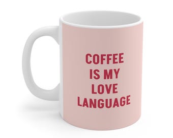 Coffee Lover's 11oz Mug - "Coffee Is My Love Language"