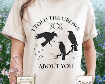 Witchy Crow T-shirt: I Told the Crows About You Tee, Triple Moon Phase Top