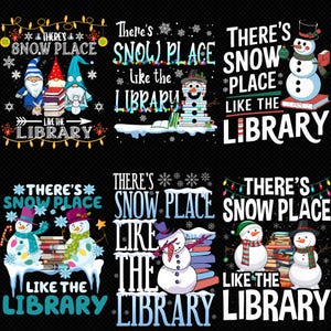 May include: A collection of six graphic designs with the text "There's Snow Place Like the Library." The designs feature snowmen, gnomes, books, and snowflakes in a winter theme. The color palette includes white, blue, red, and green.