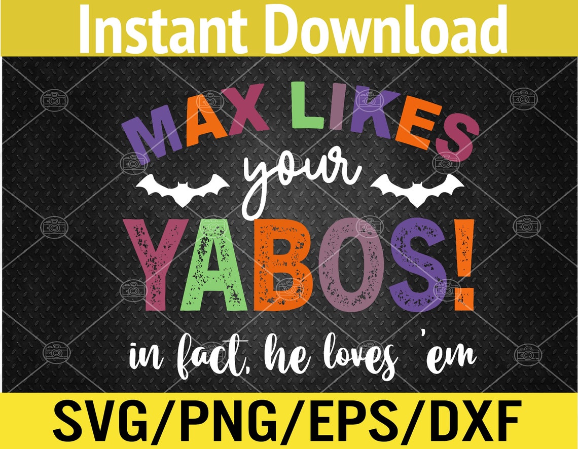 Max Likes Your Yabos In Fact He Loves Em Halloween Svg Etsy Uk Max Likes Your Yabos In Fact He Loves Em Halloween Svg Etsy Uk