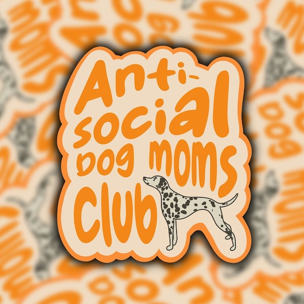 Anti-social Dog Moms Club, vinyl sticker, laptop decal, waterproof