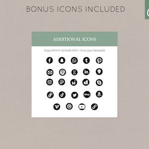 May include: A white sheet with a green border contains a grid of black and white social media icons. The text "ADDITIONAL ICONS" is at the top of the sheet. The text "Copy (Ctrl+C) & Paste (Ctrl+V) on your template" is below the title. The icons include Facebook, Instagram, Twitter, Pinterest, Email, LinkedIn, a location pin, a camera, a music note, a letter "D", a letter "S", a TikTok logo, a Twitter bird, an eBay logo, an Amazon logo, a Vimeo logo, a wheel, a YouTube logo, and a link icon.