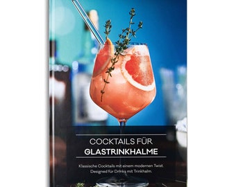 Cocktailbuch Cocktails für Glasstrohhalme - Klassische Cocktail Rezepte designed für Drinks mit Glastrinkhalm
