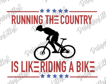 Running the Country is Like Riding a Bike SVG, Anti Biden SVG, Funny Political Meme, Funny Conservative Meme, Joe Biden Joke, Fjb Design