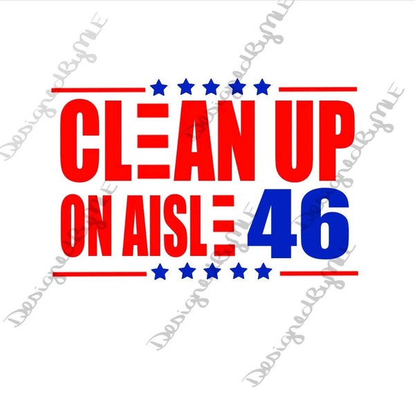 Clean Up On Aisle 46 SVG, Funny Political SVG, FJB, Anti Biden, Conservative