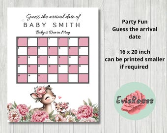 May include: Printable baby shower game with a pink and white floral design. The game is a calendar with the text "Guess the arrival date of Baby Smith. Baby is due in May." and the text "Party Fun Guess the arrival date 16 x 20 inch can be printed smaller if required."  The bottom of the game has a pink floral design with a deer and fawn.
