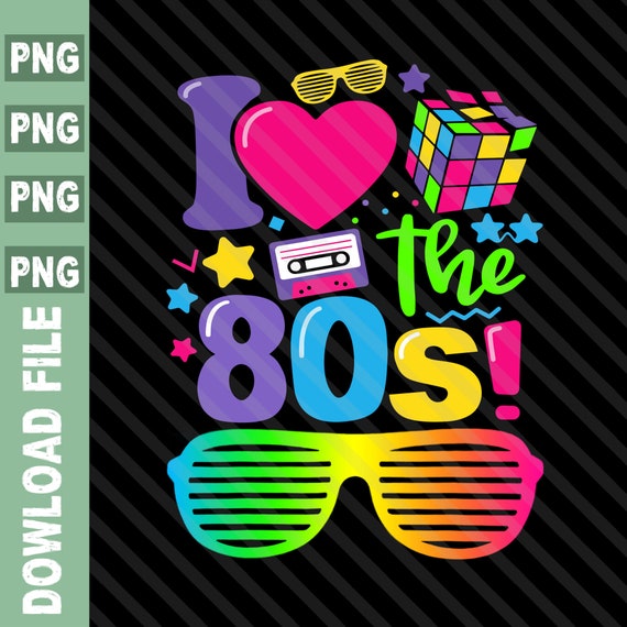 I Love the 80s Png 80s Retro Png 80s Party Png Birthday - Etsy