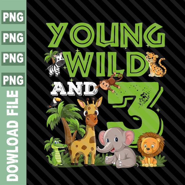 Young wild and three png, Wild birthday theme png, Zoo birthday party png Safari theme birthday shirt png, I'm three png