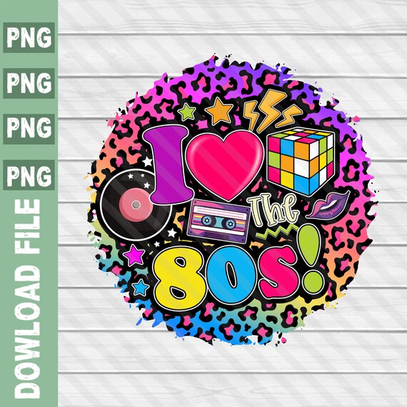 I Love the 80s Png 80s Retro Png 80s Party Png Birthday - Etsy