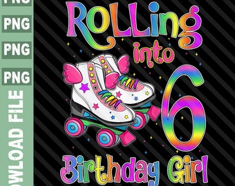 6th Birthday girl png, birthday Roller Skate png, Roller Skate for girl, 6 year old birthday girl png, birthday Roller Skate party png