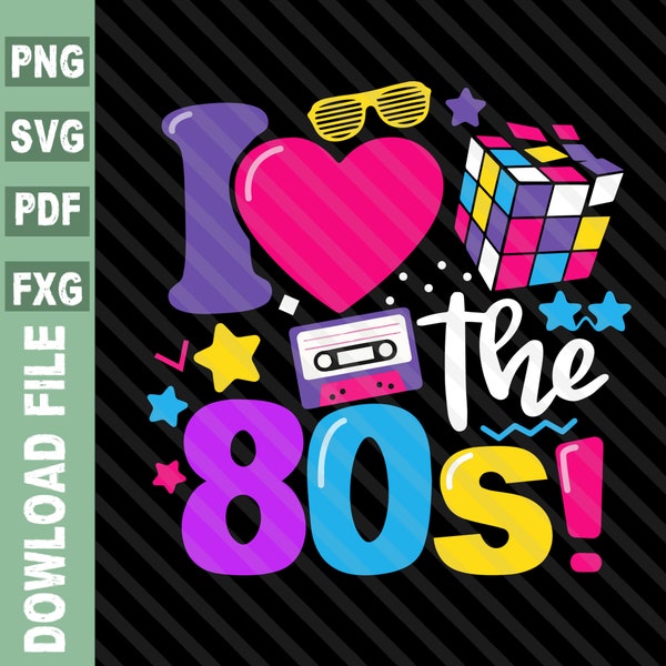 I Love The 80s svg, 80s Retro svg, 80s Party svg, Birthday 1980 svg, 90's Retro 80's, 80's svg Vintage Retro, 80's made in 90's svg