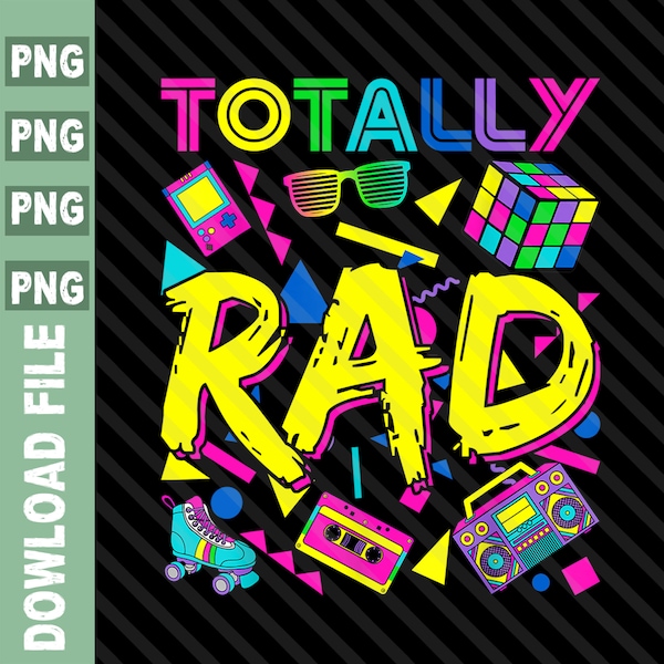 Totally Rad png, 80's Girl Birthday PNG, Vintage 1980s 80's PNG, 80's Party Costume, Vintage Eighties Costume Party PNG, Retro 80's png