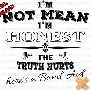 I&#39;m Not Mean I&#39;m Honest The Truth Hurts Here&#39;s A Band-Aid PNG Digital Download Sublimation Tumbler T-Shirt Hoodie