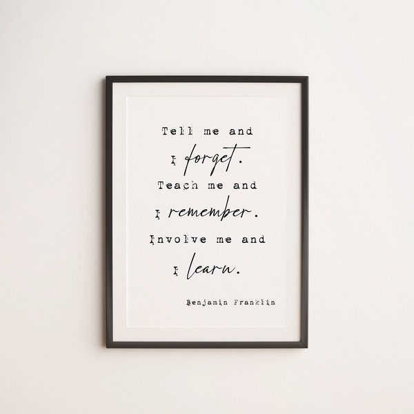 Benjamin Franklin Quote, Printable Motivational Wall Art, Tell me and i forget. Teach me and i remember. Involve me and i learn.