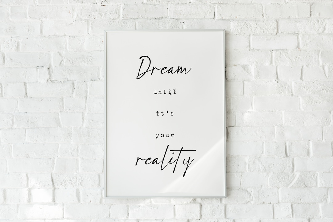 Dream Until It’s Your Reality. Printable Wall Art - Etsy