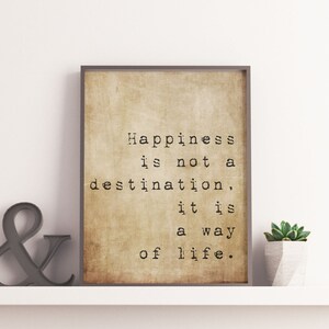 Happiness is not a destination, it is a way of life. Printable Wall art quotes, inspirational, digital vintage parchment-style background