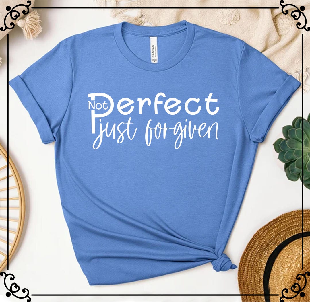 Not Perfect Just Forgiven Shirt, Forgiven Shirt, Religious Gifts for ...