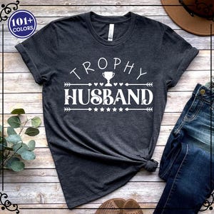 Trophy Husband Shirt, Funny Anniversary Gift