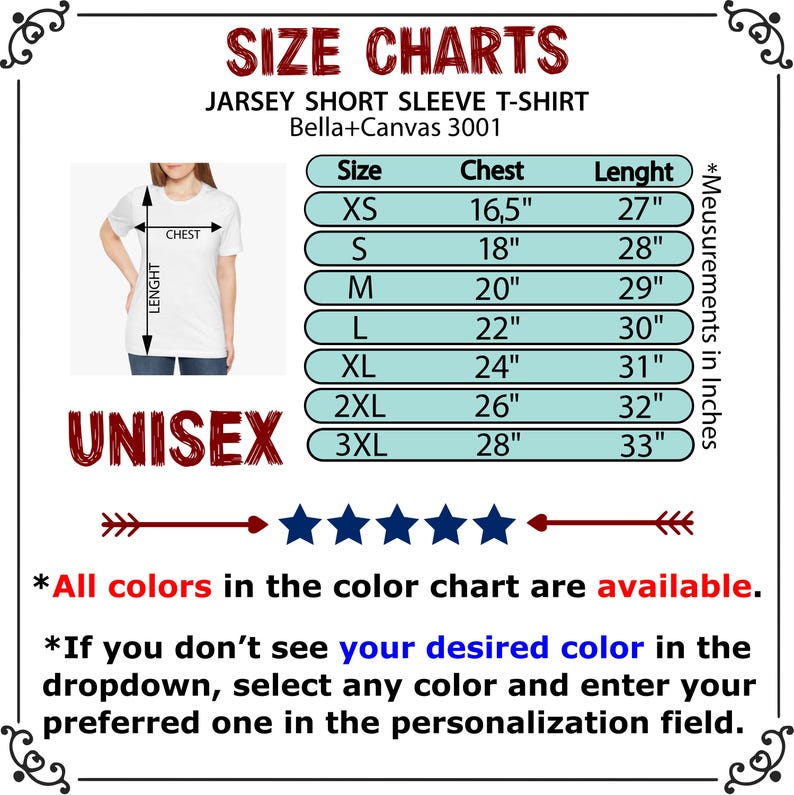 May include: A size chart for a unisex Jarsey short sleeve t-shirt, Bella+Canvas 3001. The chart lists chest and length measurements in inches for sizes XS to 3XL. The text also states that all colors are available and how to select a custom color.