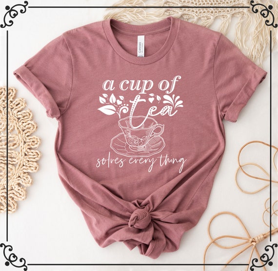 Tea Lover Shirts, "A Cup of Tea Solves Everything", Addict T-Shirt, Shirt with Sayings