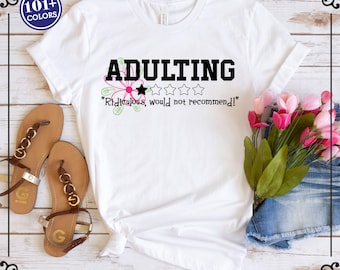 Adulting Ridiculous Funny Women's Shirt